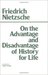 On the Advantage and Disadvantage of History for Life