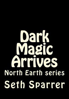 Dark Magic Arrives Seth Sparrer Dark Magic Arrives Seth Sparrer