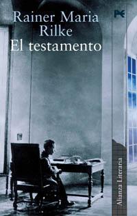 El testamento Rainer Maria Rilke El testamento Rainer Maria Rilke