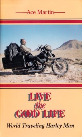 Live the Good Life Ace Martin Live the Good Life Ace Martin