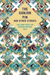 The Gonjon Pin and Other Stories by The Caine Prize for African... The Gonjon Pin and Other Stories by The Caine Prize for African...