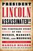 President Lincoln Assassinated!!: The Firsthand Story of the Murder, Manhunt, Trial, and Mourning: (A Special Publication of The Library of America)