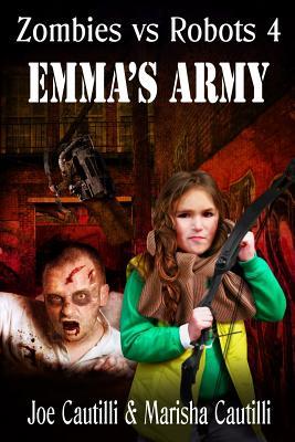 Zombies Vs Robots 4: Emmas Army Joseph Cautilli Zombies Vs Robots 4: Emmas Army Joseph Cautilli