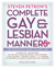 Steven Petrow's Complete Gay & Lesbian Manners: The Definitive Guide to LGBT Life