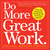 Do More Great Work: Stop the Busywork. Start the Work That Matters.