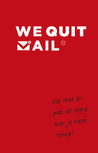 We quit mail