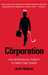 The Corporation: The Pathological Pursuit of Profit and Power