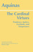 The Cardinal Virtues: Prudence, Justice, Fortitude, and Temperance
