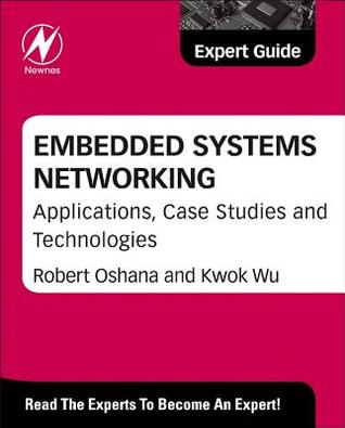 Embedded Systems Networking: Applications, Case Studies and Technologies Robert Oshana Embedded Systems Networking: Applications, Case Studies and Technologies Robert Oshana