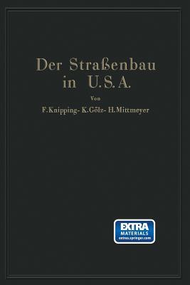 Der Strassenbau Der Vereinigten Staaten Von Amerika Unter Berucksichtigung Der Nutzanwendung Fur Deutschland F. Knipping Der Strassenbau Der Vereinigten Staaten Von Amerika Unter Berucksichtigung Der Nutzanwendung Fur Deutschland F. Knipping
