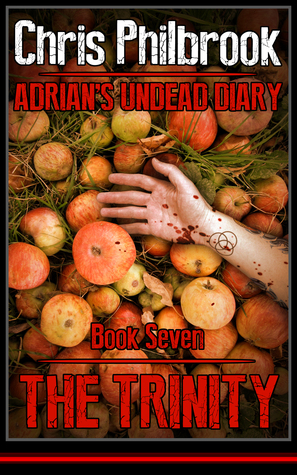 The Trinity  (Adrian's Undead Diary #7) - Chris Philbrook 