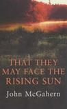That They May Face The Rising Sun That They May Face The Rising Sun