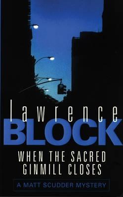When the Sacred Ginmill Closes (Matthew Scudder #6) - Lawrence Block 