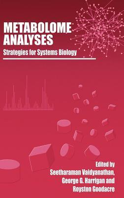 Metabolome Analyses: : Strategies for Systems Biology Seetharaman Vaidyanathan Metabolome Analyses: : Strategies for Systems Biology Seetharaman Vaidyanathan
