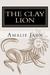 The Clay Lion (The Clay Lion, #1)
