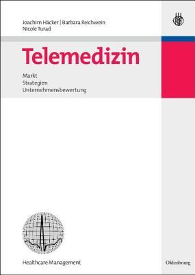 Telemedizin: Markt, Strategien, Unternehmensbewertung Barbara Reichwein Telemedizin: Markt, Strategien, Unternehmensbewertung Barbara Reichwein