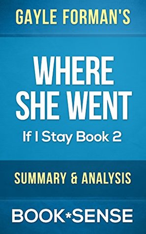 Where She Went: by Gayle Forman (If I Stay, Book 2) | Summary ...