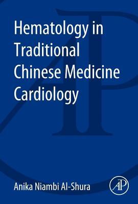 Hematology in Traditional Chinese Medicine Cardiology Anika Niambi Al-Shura Hematology in Traditional Chinese Medicine Cardiology Anika Niambi Al-Shura