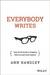 Everybody Writes by Ann Handley Everybody Writes by Ann Handley