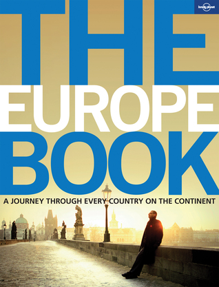 The Europe Book: A Journey Through Every Country in the Continent (Lonely Planet Journey Books)