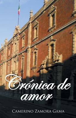Cronica de Amor Camerino Zamora Gama Cronica de Amor Camerino Zamora Gama