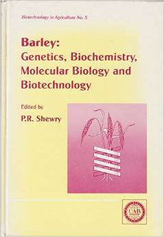 Barley: Genetics, Biochemistry, Molecular Biology and Biotechnology Peter R. Shewry Barley: Genetics, Biochemistry, Molecular Biology and Biotechnology Peter R. Shewry