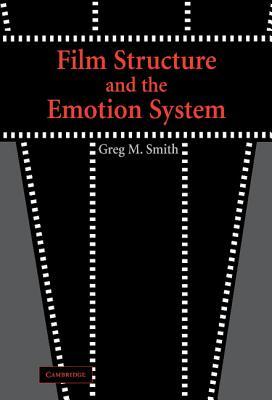 Film Structure and the Emotion System Greg M. Smith Film Structure and the Emotion System Greg M. Smith