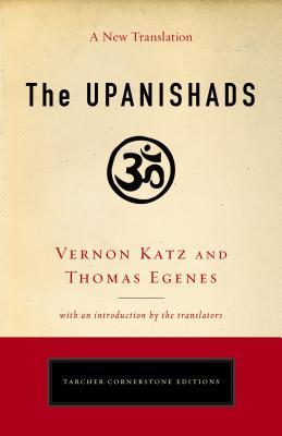 The Upanishads: A New Translation Vernon Katz and Thomas Egenes by Thomas Egenes The Upanishads: A New Translation Vernon Katz and Thomas Egenes by Thomas Egenes