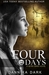 Four Days by Dannika Dark Four Days by Dannika Dark