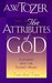 The Attributes of God: A Journey Into the Father's Heart (The Attributes of God, Volume 1)