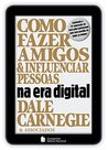 Como fazer amigos e influenciar pessoas na era digital