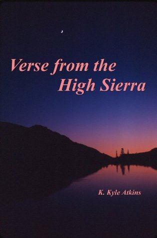 Verse from the High Sierra K. Kyle Atkins Verse from the High Sierra K. Kyle Atkins