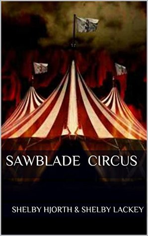 Sawblade Circus Shelby Hjorth Sawblade Circus Shelby Hjorth