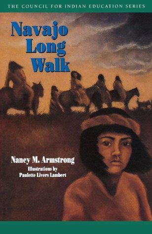 Navajo Long Walk (Council for Indian Education Series) Nancy M. Armstrong Navajo Long Walk (Council for Indian Education Series) Nancy M. Armstrong