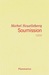 Soumission by Michel Houellebecq Soumission by Michel Houellebecq