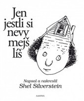 Jen jestli si nevymejšlíš Shel Silverstein Jen jestli si nevymejšlíš Shel Silverstein