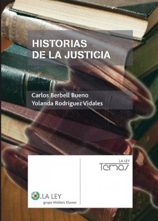 Historias de la justicia Carlos Berbell Bueno Historias de la justicia Carlos Berbell Bueno