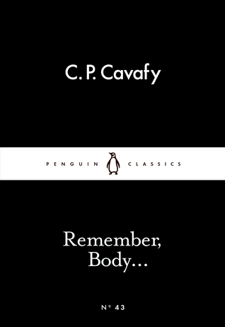 C P Cavafy remember body c p cavafy C P Cavafy remember body c p cavafy