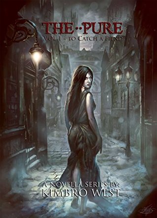 The Pure: To Catch a Fiend (Vol 1) Kimbro West The Pure: To Catch a Fiend (Vol 1) Kimbro West