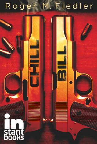Chill Bill Roger M. Fiedler Chill Bill Roger M. Fiedler