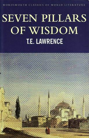 Seven Pillars of Wisdom by T.E. Lawrence — Reviews, Discussion