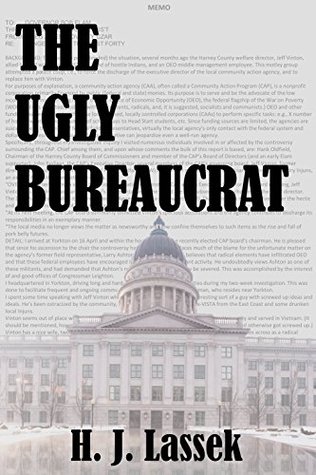 The Ugly Bureaucrat H. J. Lassek The Ugly Bureaucrat H. J. Lassek