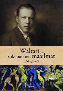 Waltari ja sukupuolten maailmat Juha Järvelä Waltari ja sukupuolten maailmat Juha Järvelä