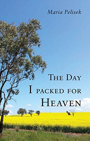 The Day I packed for Heaven Maria Pelisek The Day I packed for Heaven Maria Pelisek