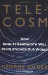 TELECOSM: How Infinite Bandwidth will Revolutionize Our World