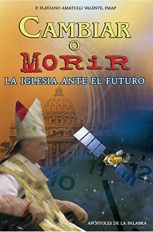 Cambiar o morir Flaviano Amatulli Valente Cambiar o morir Flaviano Amatulli Valente