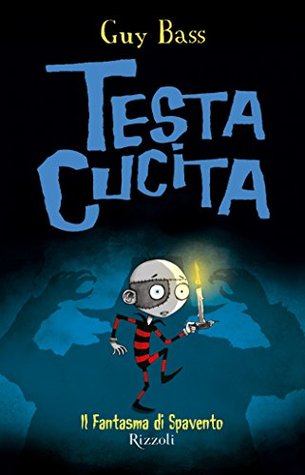 TestaCucita. Il Fantasma di Spavento Guy Bass TestaCucita. Il Fantasma di Spavento Guy Bass