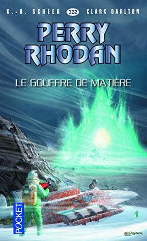 Perry Rhodan n°322 - Le gouffre de matière Clark Darlton Perry Rhodan n°322 - Le gouffre de matière Clark Darlton