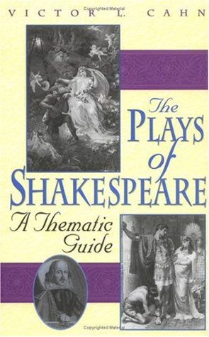 The Plays of Shakespeare: A Thematic Guide Victor L. Cahn The Plays of Shakespeare: A Thematic Guide Victor L. Cahn