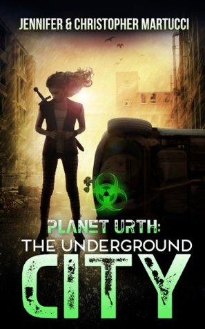 The Underground City (Planet Urth, #3)  - Jennifer Martucci, Christopher Martucci